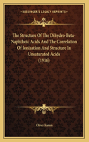 The Structure Of The Dihydro-Beta-Naphthoic Acids And The Correlation Of Ionization And Structure In Unsaturated Acids (1916)