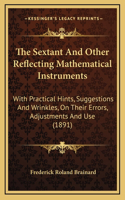 The Sextant And Other Reflecting Mathematical Instruments