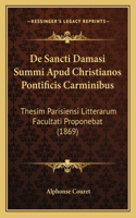 De Sancti Damasi Summi Apud Christianos Pontificis Carminibus