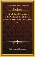 Dietrich Von Plienningen Oder Vertraute Briefe Eines Niederbaierischen Landstandes (1801)