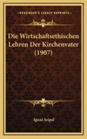 Die Wirtschaftsethischen Lehren Der Kirchenvater (1907)