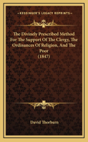 The Divinely Prescribed Method For The Support Of The Clergy, The Ordinances Of Religion, And The Poor (1847)