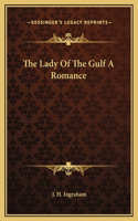 The Lady Of The Gulf A Romance