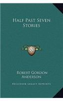 Half Past Seven Stories