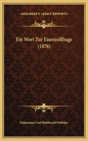 Ein Wort Zur Eisenzollfrage (1878)