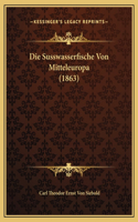 Die Susswasserfische Von Mitteleuropa (1863)