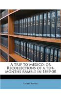 A Trip to Mexico; Or Recollections of a Ten-Months Ramble in 1849-50