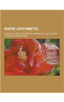 Rapid Arithmetic; Quick and Special Methods in Arithmetical Calculation: (English)