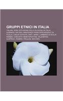 Gruppi Etnici in Italia: Italiani, ROM, Diffusione Dello Sloveno in Italia, Albanesi, Walser, Minoranza Francoprovenzale in Puglia(Italian)