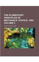 The Elementary Principles of Mechanics; Statics. 1894 Volume 2