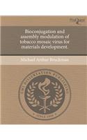 Bioconjugation and Assembly Modulation of Tobacco Mosaic Virus for Materials Development.