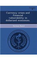 Currency Crises and Financial Vulnerability in Dollarized Economies