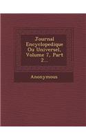 Journal Encyclopedique Ou Universel, Volume 7, Part 2...