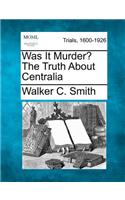 Was It Murder? the Truth about Centralia