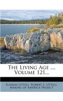 The Living Age ..., Volume 121...