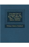 Crowded Out O' Crofield: Or, the Boy Who Made His Way(English)