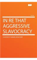 In Re That Aggressive Slavocracy