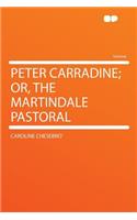 Peter Carradine; Or, the Martindale Pastoral