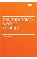 Ornithological & Other Oddities