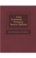 Ainu Grammar... - Primary Source Edition: (English)