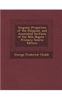 Singular Properties of the Ellipsoid, and Associated Surfaces of the Nth Degree