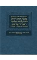 History of the Second Pennsylvania Veteran Heavy Artillery (112th Regiment Pennsylvania Veteran Volunteers) from 1861 to 1866