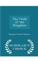 Child of the Kingdom - Scholar's Choice Edition