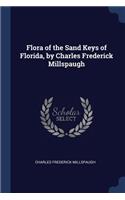 Flora of the Sand Keys of Florida, by Charles Frederick Millspaugh