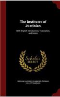 The Institutes of Justinian: With English Introduction, Translation, and Notes