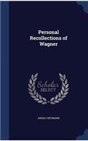 Personal Recollections of Wagner