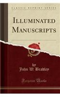 Illuminated Manuscripts (Classic Reprint)