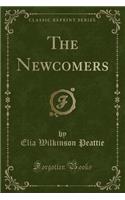 The Newcomers (Classic Reprint)