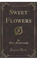 Sweet Flowers (Classic Reprint)