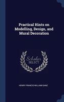 PRACTICAL HINTS ON MODELLING, DESIGN, AN