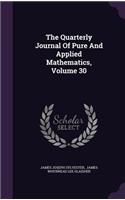 The Quarterly Journal of Pure and Applied Mathematics, Volume 30