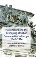 Nationalism and the Reshaping of Urban Communities in Europe, 1848-1914