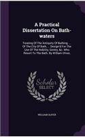A Practical Dissertation On Bath-waters