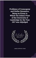 Problems of Cosmogony and Stellar Dynamics, Being an Essay to Which the Adams Prize of the University of Cambridge for the Year 1917 was Adjudged