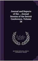 Journal and Reports of the ... Annual Session of the Detroit Conference, Volume 28
