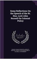 Some Reflections On the Speech of the Rt. Hon. Lord John Russell On Colonial Policy