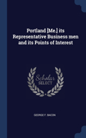 Portland [Me.] its Representative Business men and its Points of Interest
