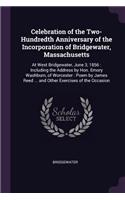 Celebration of the Two-Hundredth Anniversary of the Incorporation of Bridgewater, Massachusetts