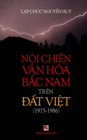Nội Chiến Văn Hóa Bắc Nam (1975-1986) Trên Đất Việt (black & white)