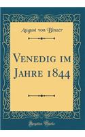 Venedig Im Jahre 1844 (Classic Reprint)