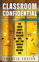 Classroom Confidential: The truth about being a teacher and why you should never become one