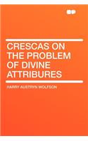 Crescas on the Problem of Divine Attribures: (English)