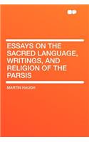 Essays on the Sacred Language, Writings, and Religion of the Parsis