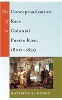 Conceptualization of Race in Colonial Puerto Rico, 1800-1850