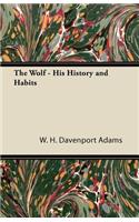 The Wolf - His History and Habits