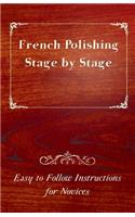 French Polishing Stage by Stage - Easy to Follow Instructions for Novices